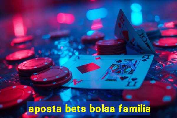 aposta bets bolsa familia